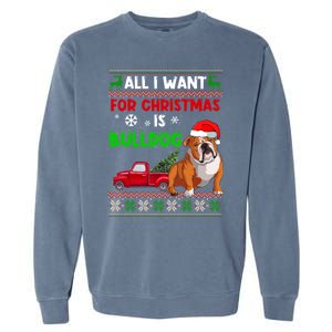 I Want A Bulldog For Christmas Ugly Sweater Dog Xmas Outfit Gift Garment-Dyed Sweatshirt