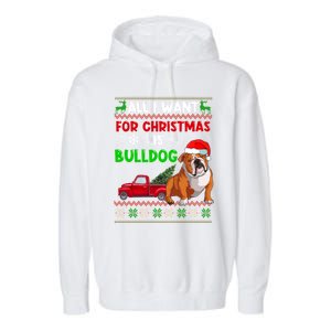 I Want A Bulldog For Christmas Ugly Sweater Dog Xmas Outfit Gift Garment-Dyed Fleece Hoodie