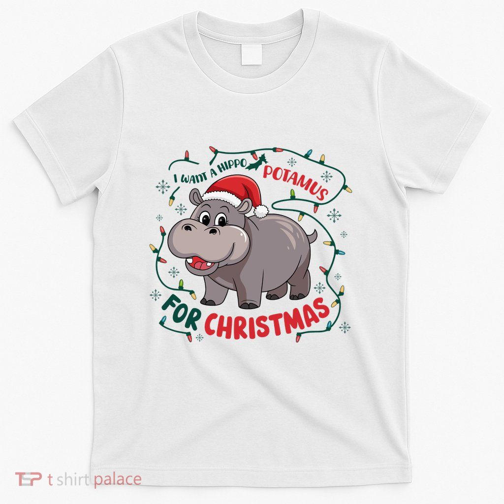 I Want A Hippo Potamus For Christmas Funny Xmas Holiday T-Shirt