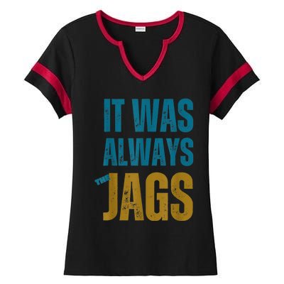 It Was Always The Jags Funny Saying Ladies Halftime Notch Neck Tee