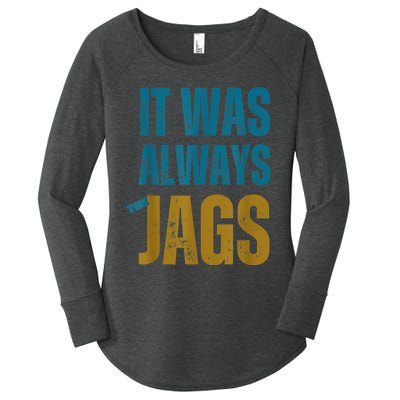 It Was Always The Jags Funny Saying Women's Perfect Tri Tunic Long Sleeve Shirt