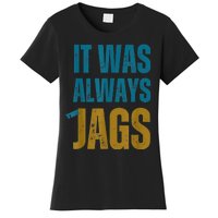 It Was Always The Jags Funny Saying Women's T-Shirt