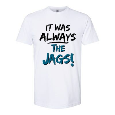 It Was Always The Jags Softstyle® CVC T-Shirt