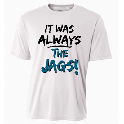 It Was Always The Jags Cooling Performance Crew T-Shirt