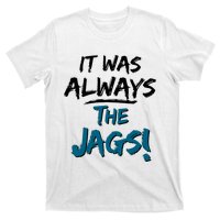 It Was Always The Jags T-Shirt