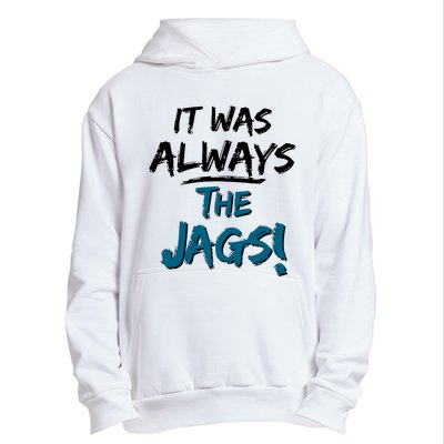 It Was Always The Jags Urban Pullover Hoodie