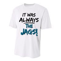 It Was Always The Jags Performance Sprint T-Shirt