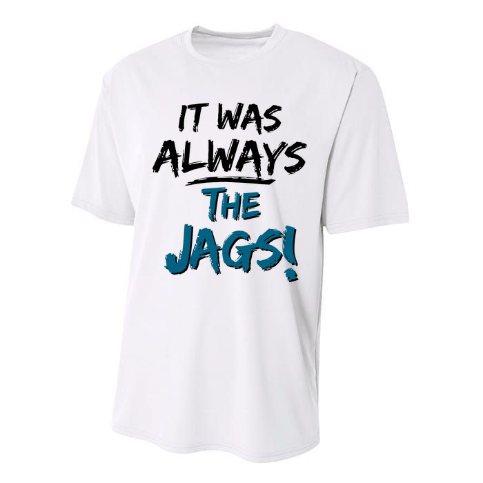 It Was Always The Jags Performance Sprint T-Shirt