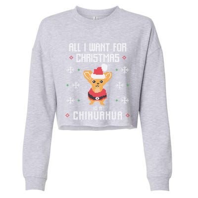 I Want A Chihuahua For Christmas Cute Chihuahua Xmas Funny Gift Cropped Pullover Crew