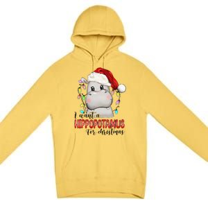 I Want A Hippopotamus For Christmas Xmas Premium Pullover Hoodie