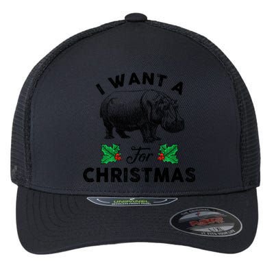 I Want A Hippopotamus For Christmas Xmas Hippo For Gift Flexfit Unipanel Trucker Cap