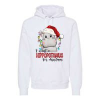 I Want A Hippopotamus For Christmas Xmas Hippo Lover Premium Hoodie