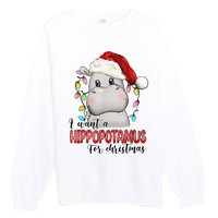 I Want A Hippopotamus For Christmas Xmas Hippo Lover Premium Crewneck Sweatshirt