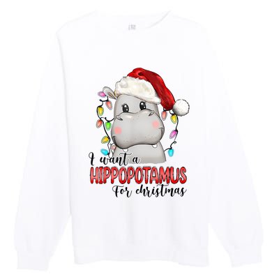 I Want A Hippopotamus For Christmas Xmas Hippo Lover Premium Crewneck Sweatshirt