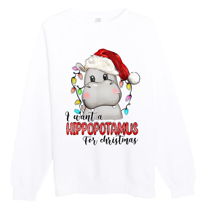 I Want A Hippopotamus For Christmas Xmas Hippo Lover Premium Crewneck Sweatshirt