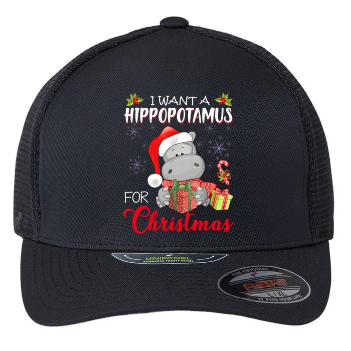 I Want A Hippopotamus For Christmas Xmas Hippo Flexfit Unipanel Trucker Cap