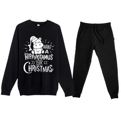 I Want A Hippopotamus For Christmas Xmas Hippo Gift Premium Crewneck Sweatsuit Set