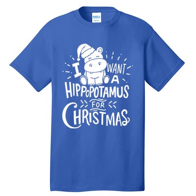 I Want A Hippopotamus For Christmas Xmas Hippo Gift Tall T-Shirt