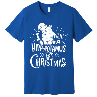 I Want A Hippopotamus For Christmas Xmas Hippo Gift Premium T-Shirt