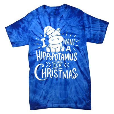 I Want A Hippopotamus For Christmas Xmas Hippo Gift Tie-Dye T-Shirt