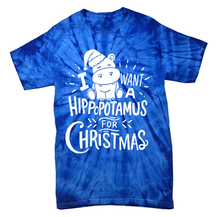 I Want A Hippopotamus For Christmas Xmas Hippo Gift Tie-Dye T-Shirt