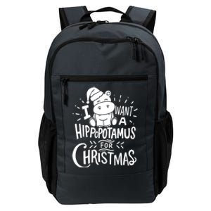 I Want A Hippopotamus For Christmas Xmas Hippo Gift Daily Commute Backpack