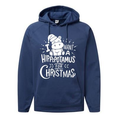 I Want A Hippopotamus For Christmas Xmas Hippo Gift Performance Fleece Hoodie