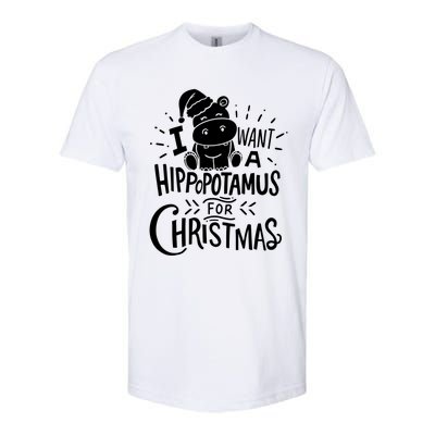 I Want A Hippopotamus For Christmas Xmas Hippo Gift Softstyle CVC T-Shirt