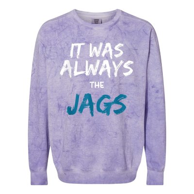 It Was Always The Jags Funny Colorblast Crewneck Sweatshirt