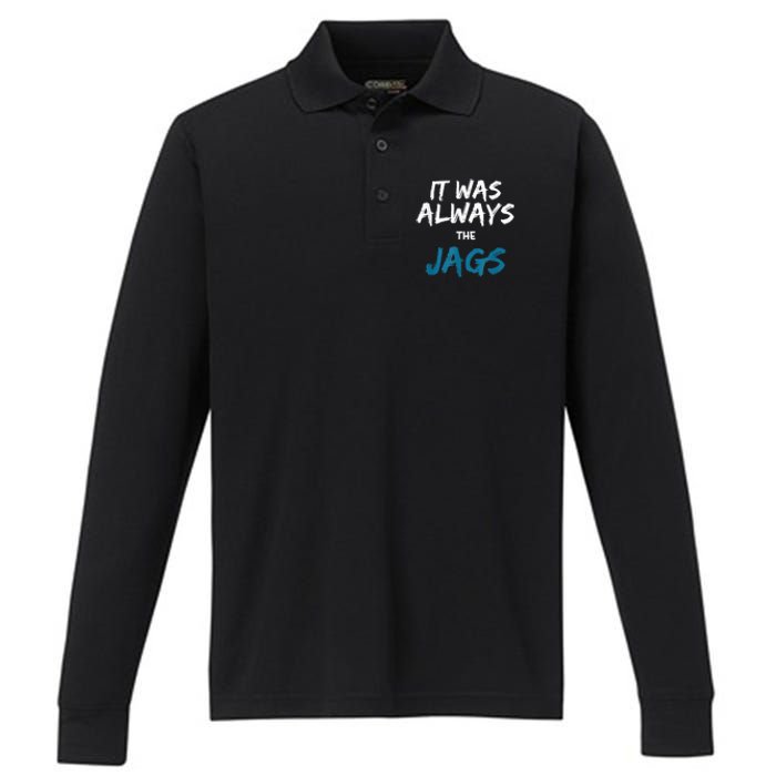 It Was Always The Jags Funny Performance Long Sleeve Polo