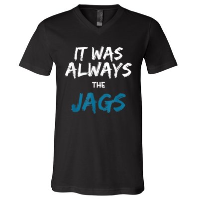 It Was Always The Jags Funny V-Neck T-Shirt