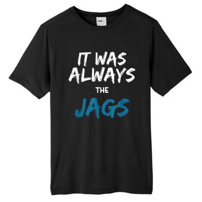 It Was Always The Jags Funny Tall Fusion ChromaSoft Performance T-Shirt