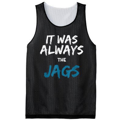 It Was Always The Jags Funny Mesh Reversible Basketball Jersey Tank