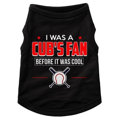 I Was A CubS Fan Before It Was Cool Doggie Tank