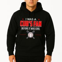 I Was A CubS Fan Before It Was Cool Hoodie