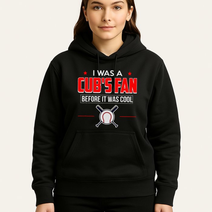 I Was A CubS Fan Before It Was Cool Hoodie