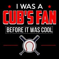 I Was A CubS Fan Before It Was Cool Hoodie