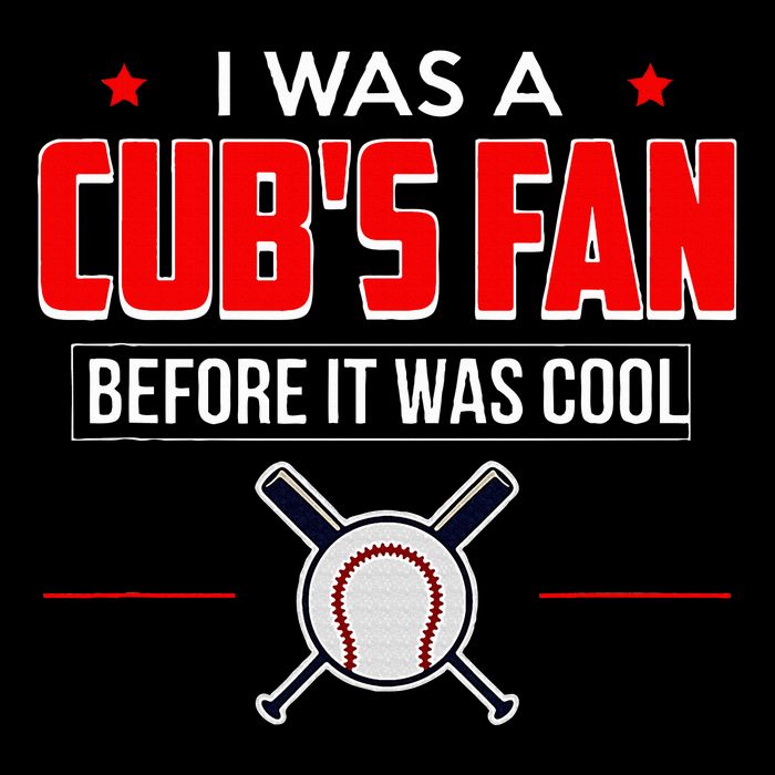 I Was A CubS Fan Before It Was Cool Hoodie
