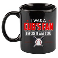 I Was A CubS Fan Before It Was Cool 11oz C Handle Ceramic Mug