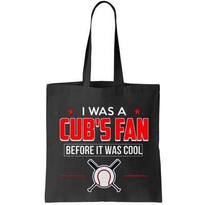 I Was A CubS Fan Before It Was Cool Bag