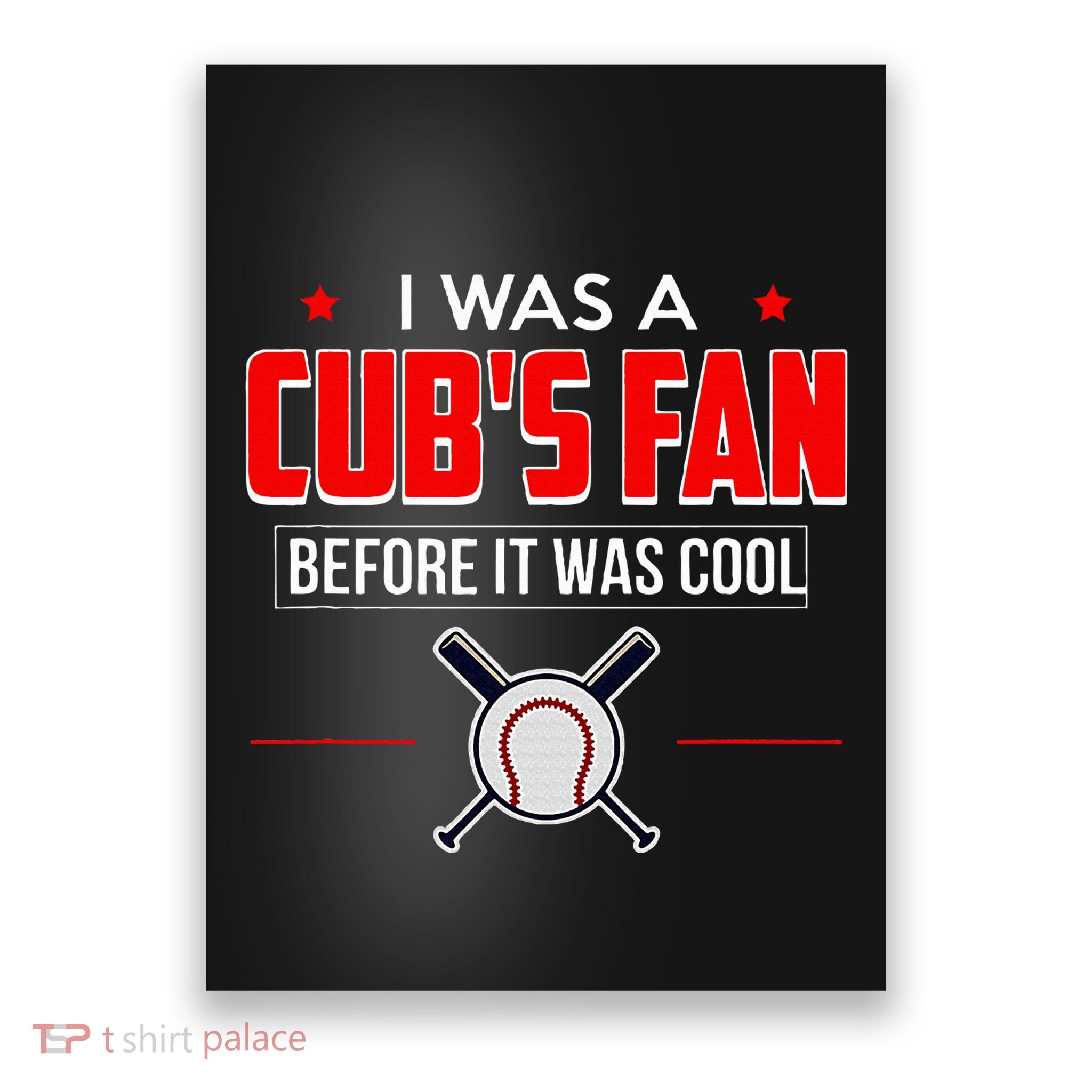 I Was A CubS Fan Before It Was Cool Poster