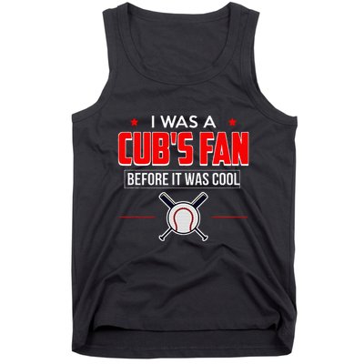 I Was A CubS Fan Before It Was Cool Tank Top