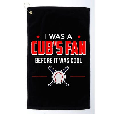 I Was A CubS Fan Before It Was Cool Golf Towel