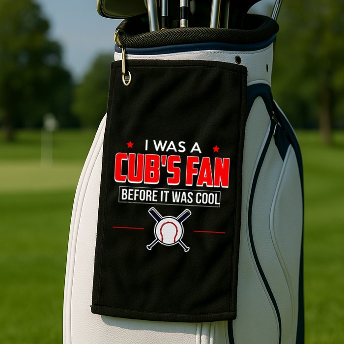 I Was A CubS Fan Before It Was Cool Golf Towel