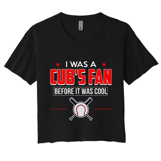I Was A CubS Fan Before It Was Cool Crop Top
