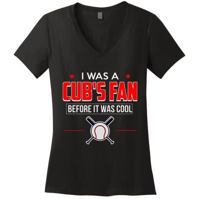 I Was A CubS Fan Before It Was Cool Women's V-Neck T-Shirt