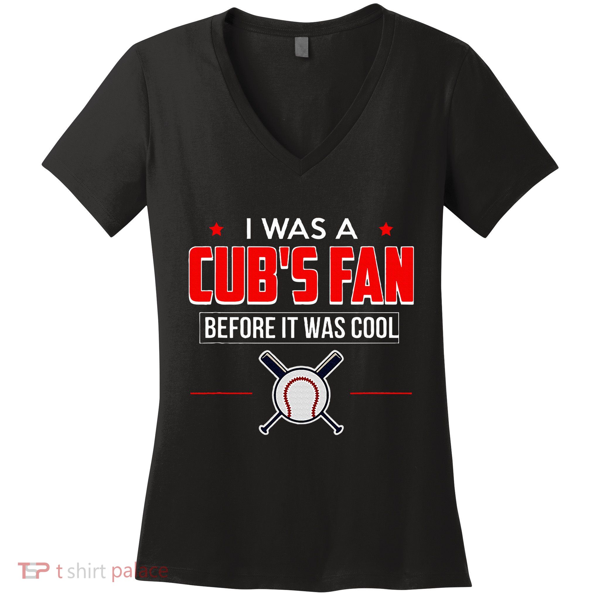 I Was A CubS Fan Before It Was Cool Women's V-Neck T-Shirt