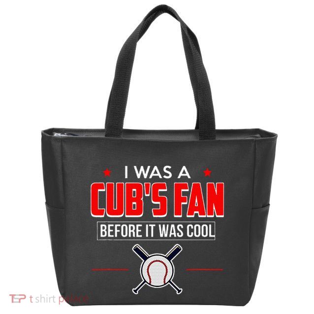 I Was A CubS Fan Before It Was Cool Zip Tote Bag