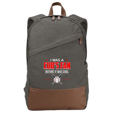 I Was A CubS Fan Before It Was Cool Cotton Canvas Backpack