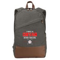 I Was A CubS Fan Before It Was Cool Cotton Canvas Backpack